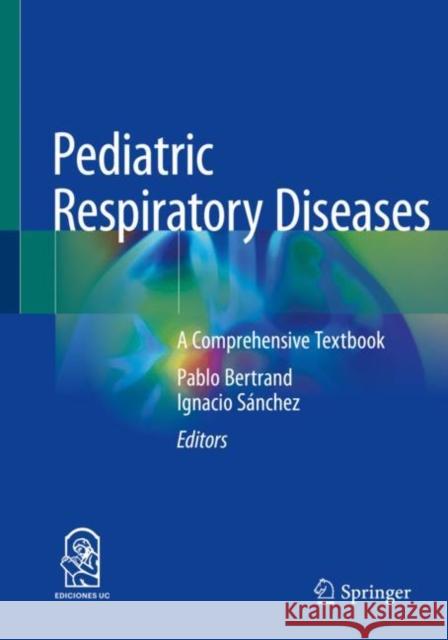 Pediatric Respiratory Diseases: A Comprehensive Textbook Pablo Bertrand Ignacio S 9783030269630 Springer - książka