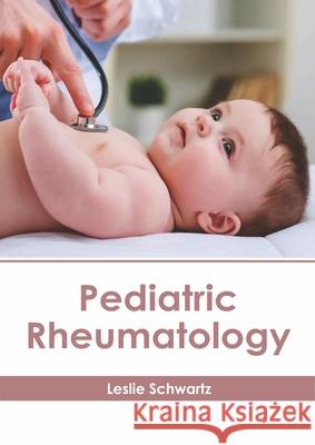 Pediatric Rheumatology Leslie Schwartz 9781632417336 Hayle Medical - książka
