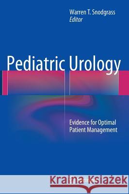 Pediatric Urology: Evidence for Optimal Patient Management Snodgrass, Warren T. 9781461469094 Springer - książka