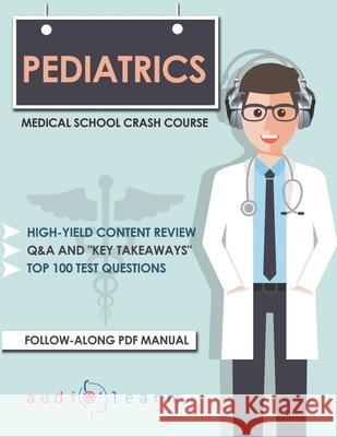 Pediatrics - Medical School Crash Course Audiolearn Medical Content Team 9781697869019 Independently Published - książka