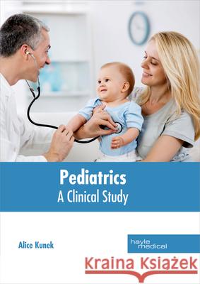 Pediatrics: A Clinical Study Alice Kunek 9781632414304 Hayle Medical - książka