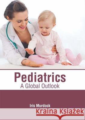 Pediatrics: A Global Outlook Iris Murdock 9781632417350 Hayle Medical - książka