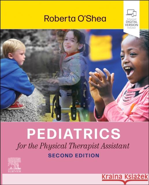 Pediatrics for the Physical Therapist Assistant Roberta (Professor, Physical Therapy Department, Governors State University, University Park, Illinois) O'Shea 9780323881425 Elsevier - Health Sciences Division - książka