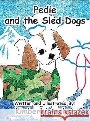 Pedie and the Sled Dogs Kimberly Archer   9798886408256 Ewings Publishing LLC - książka