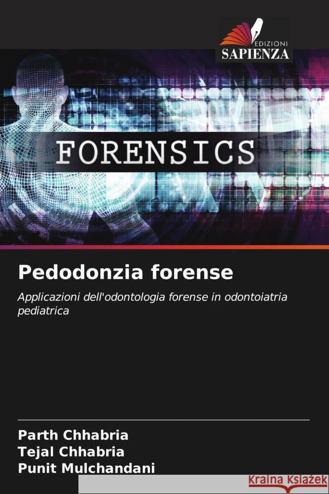Pedodonzia forense Chhabria, Parth, Chhabria, Tejal, Mulchandani, Punit 9786208362898 Edizioni Sapienza - książka