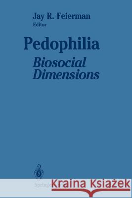 Pedophilia: Biosocial Dimensions Feierman, Jay R. 9781461396840 Springer - książka