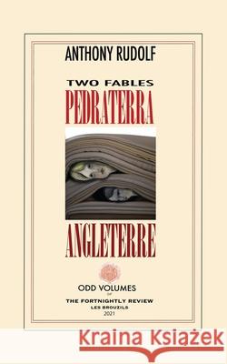 Pedraterra & Angleterre: Two Fictions Anthony Rudolf 9780999136584 Odd Volumes - książka
