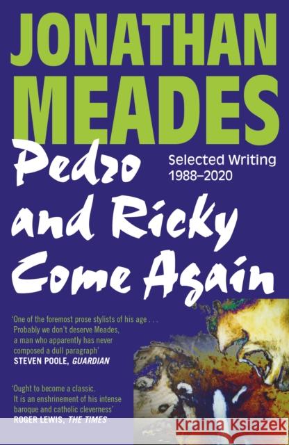 Pedro and Ricky Come Again: Selected Writing 1988–2020 Jonathan Meades 9781800181427 Unbound - książka