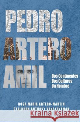 Pedro Artero Amil: Dos continentes, dos culturas, un hombre Vansluytman, Stalburn Anthony 9781630650384 Pukiyari Editores/Publishers - książka