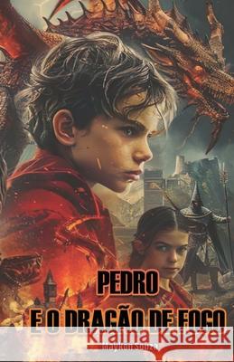 Pedro e o Dragão de Fogo Patrícia Ferreira, Maykon Souza 9798328397995 Independently Published - książka