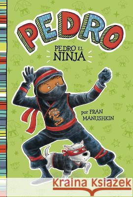 Pedro el Ninja Tammie Lyon Fran Manushkin 9781515825180 Picture Window Books - książka