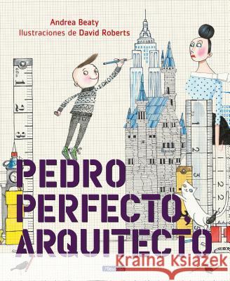 Pedro Perfecto, Arquitecto = Iggy Peck, Architect Beaty, Andrea 9781644730355 Beascoa - książka