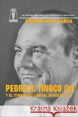 PEDRO R. TINOCO (h) Y EL ITINERARIO DEMOCRÁTICO Meier Garcia, Eduardo 9789804160509 Fundacion Editorial Juridica Venezolana - książka