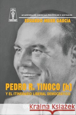 PEDRO R. TINOCO (h) Y EL ITINERARIO DEMOCRÁTICO Meier Garcia, Eduardo 9789804160509 Fundacion Editorial Juridica Venezolana - książka