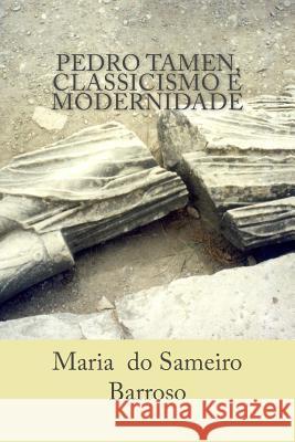 Pedro Tamen, classicismo e modernidade: Ensaio de literatura Barroso, Ivo Miguel 9781492321361 Createspace - książka