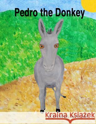 Pedro the Donkey Joanna Walsh Joanna Walsh 9780987561718 I Create from the Heart - książka