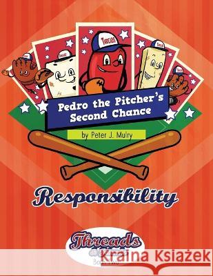 Pedro the Pitcher\'s Second Chance: Responsibility Peter J. Mulry 9781735863825 Peter J Mulry Foundation - książka