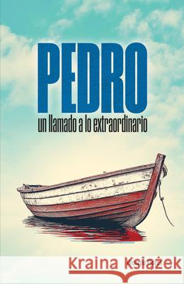 Pedro: Un Llamado a Lo Extraordinario (Peter: A Call to the Extraordinary) Ricardo Cerme?o 9781954149625 E625 - książka