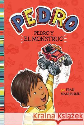 Pedro Y El Monstruo Fran Manushkin Tammie Lyon 9781515846963 Picture Window Books - książka