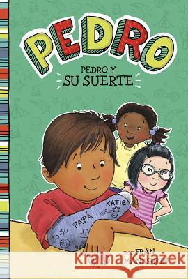 Pedro y su Suerte = Pedro's Big Break Manushkin, Fran 9781515846956 Picture Window Books - książka