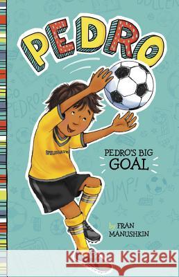 Pedro's Big Goal Fran Manushkin Tammie Lyon 9781515800903 Picture Window Books - książka