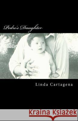 Pedro's Daughter Linda P. Cartagena 9781530649907 Createspace Independent Publishing Platform - książka