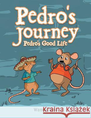 Pedro's Journey: Pedro's Good Life Wanda Reu 9781496971418 Authorhouse - książka