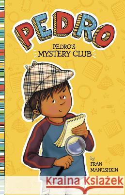 Pedro's Mystery Club Fran Manushkin Tammie Lyon 9781515800842 Picture Window Books - książka