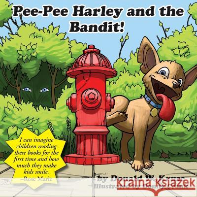 Pee-Pee Harley and the Bandit! Donald W. Kruse Donny Crank Rose Marie 9780998197241 Zaccheus Entertainment - książka