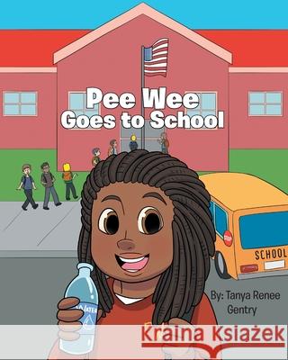 Pee Wee Goes to School Tanya Renee Gentry 9781646540662 Fulton Books - książka