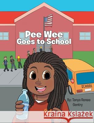 Pee Wee Goes to School Tanya Renee Gentry 9781646548309 Fulton Books - książka