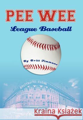 Pee Wee League Baseball Britt Timmons 9781479704439 Xlibris Corporation - książka