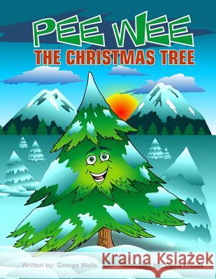 Pee Wee the Christmas Tree George Wells Denis Proulx 9781534884410 Createspace Independent Publishing Platform - książka
