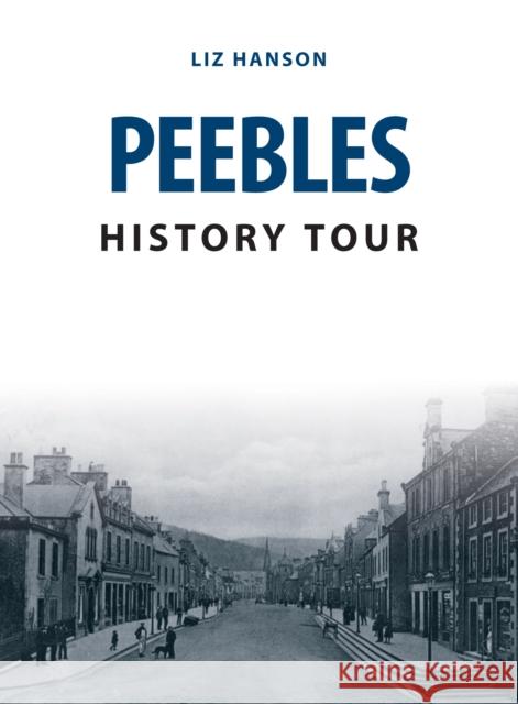 Peebles History Tour Liz Hanson 9781445678115 Amberley Publishing - książka