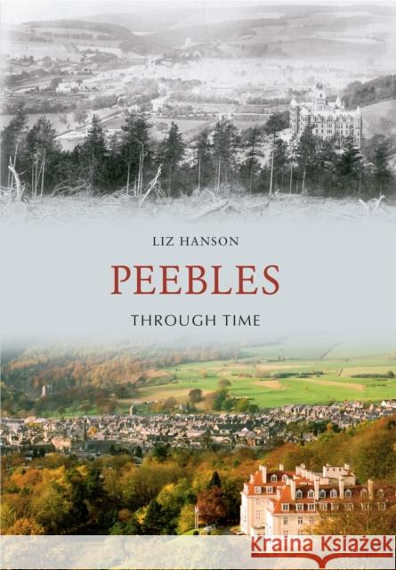 Peebles Through Time Liz Hanson 9781445600758 Amberley Publishing - książka