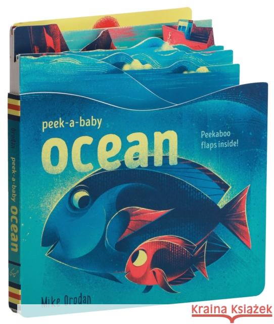 Peek-A-Baby: Ocean: Peekaboo Flaps Inside! Mike Orodan 9781452166469 Chronicle Books - książka