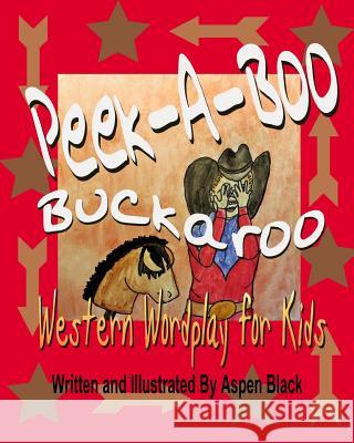 Peek-A-Boo, Buckaroo: Western Wordplay for Kids Aspen Black 9781367552241 Blurb - książka
