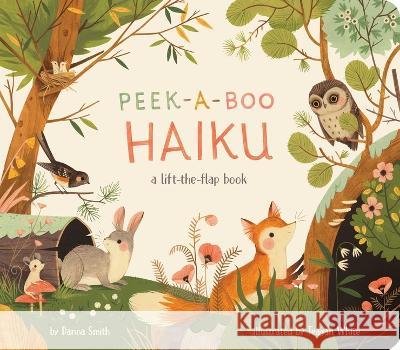 Peek-A-Boo Haiku: A Lift-The-Flap Book Danna Smith Teagan White 9781665926461 Little Simon - książka