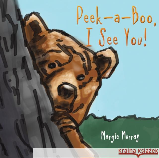 Peek-a-Boo, I See You! Margie Murray 9789948452546 Austin Macauley - książka