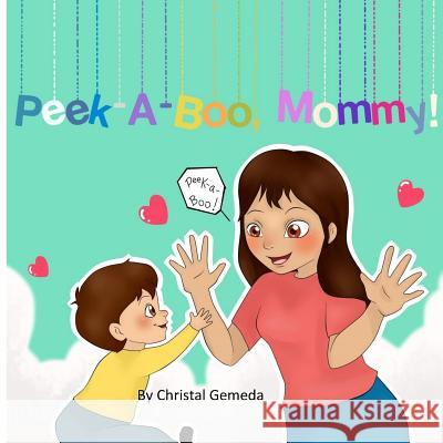 Peek-A-Boo, Mommy! Christal Gemeda 9781717115645 Createspace Independent Publishing Platform - książka