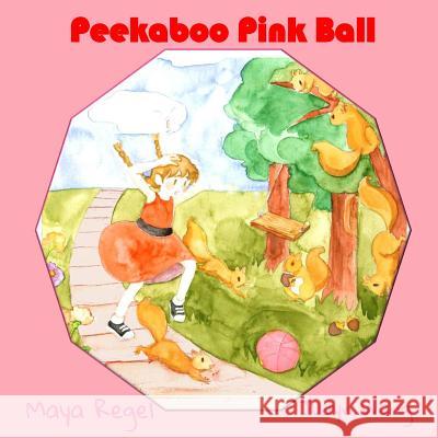 Peekaboo Pink Ball Maya Regel 9781518767319 Createspace - książka