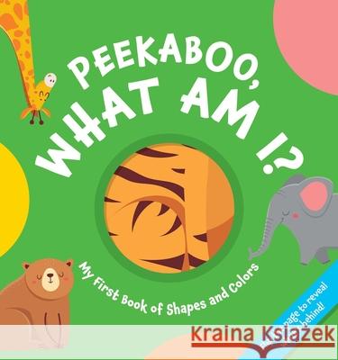 Peekaboo, What Am I?: ?My First Book of Shapes and Colors (Lift-The-Flap, Interactive Board Book, Books for Babies and Toddlers) Applesauce Press 9781646432806 Applesauce Press - książka