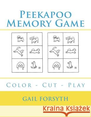 Peekapoo Memory Game: Color - Cut - Play Gail Forsyth 9781722078362 Createspace Independent Publishing Platform - książka