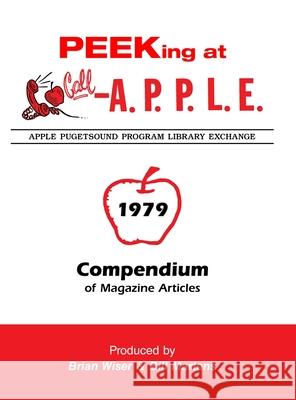 Peeking at Call-A.P.P.L.E. 1979: Compendium of Magazine Articles Val Golding, Bill Martens, Brian Wiser 9781678100346 Lulu.com - książka
