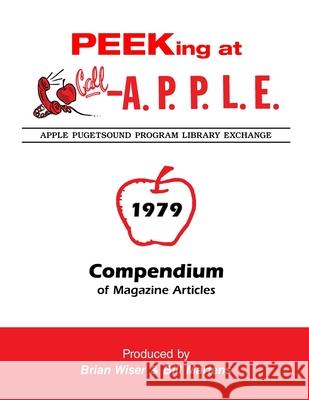 Peeking at Call-A.P.P.L.E. 1979: Compendium of Magazine Articles Val Golding, Bill Martens, Brian Wiser 9781678100407 Lulu.com - książka