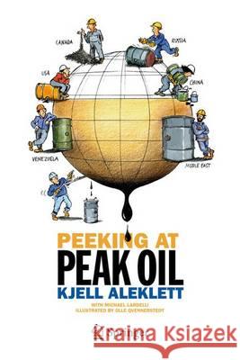 Peeking at Peak Oil Kjell Aleklett Olle Qvennerstedt Michael Lardelli 9781461434238 Springer - książka
