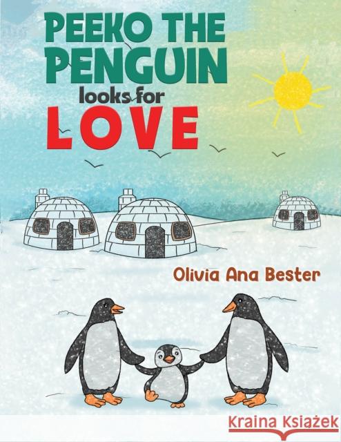 Peeko the Penguin Looks for Love Olivia Ana Bester 9781398408159 Austin Macauley Publishers - książka