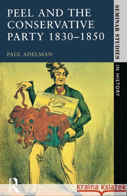 Peel and the Conservative Party 1830-1850 Adelman, Paul 9780582355576 Seminar Studies - książka