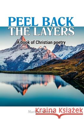 Peel Back the Layers: A book of Christian Poetry Edwards, Marilyn 9781913247010 Kingdom Publishers - książka