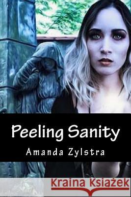 Peeling Sanity Amanda Zylstra 9781979618779 Createspace Independent Publishing Platform - książka